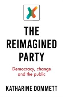 The Reimagined Party : Democracy, Change and the Public