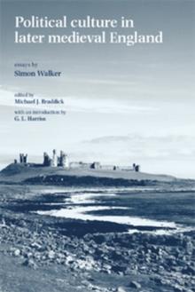 Political culture in later medieval England : Essays by Simon Walker