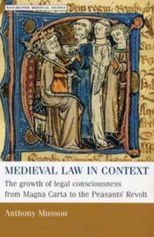 Medieval law in context : The growth of legal consciousness from Magna Carta to the Peasants' Revolt