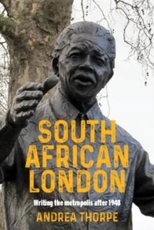 South African London : Writing the metropolis after 1948