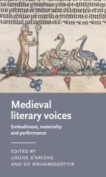 Medieval literary voices : Embodiment, materiality and performance