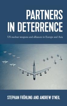 Partners in deterrence : US nuclear weapons and alliances in Europe and Asia