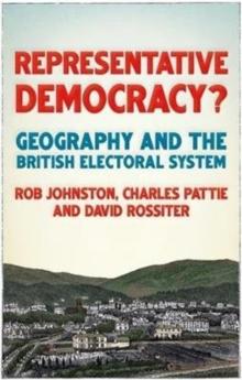 Representative Democracy? : Geography and the British Electoral System