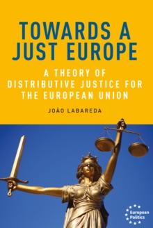 Towards a just Europe : A theory of distributive justice for the European Union