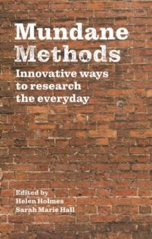 Mundane Methods : Innovative ways to research the everyday