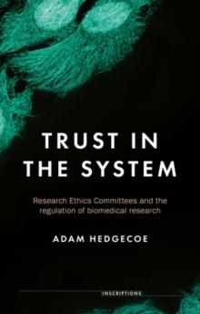 Trust in the system : Research Ethics Committees and the regulation of biomedical research