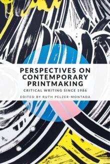 Perspectives on contemporary printmaking : Critical writing since 1986