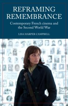 Reframing remembrance : Contemporary French cinema and the Second World War