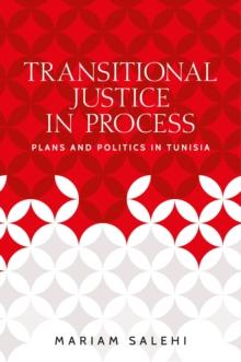 Transitional justice in process : Plans and politics in Tunisia