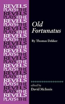 Old Fortunatus : By Thomas Dekker