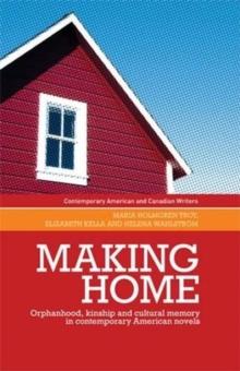 Making Home : Orphanhood, Kinship and Cultural Memory in Contemporary American Novels