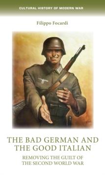 The bad German and the good Italian : Removing the guilt of the Second World War