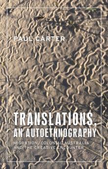 Translations, an autoethnography : Migration, colonial Australia and the creative encounter