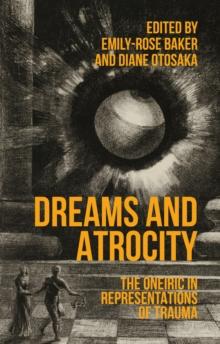 Dreams and atrocity : The oneiric in representations of trauma