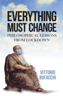 Everything Must Change : Philosophical Lessons from Lockdown