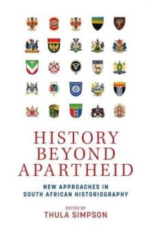 History Beyond Apartheid : New Approaches in South African Historiography