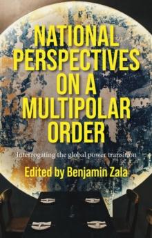 National perspectives on a multipolar order : Interrogating the global power transition