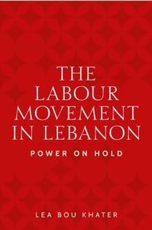 The labour movement in Lebanon : Power on hold