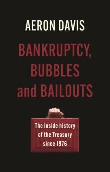 Bankruptcy, bubbles and bailouts : The inside history of the Treasury since 1976