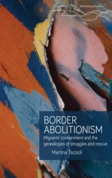 Border abolitionism : Migrants' containment and the genealogies of struggles and rescue