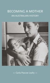 Becoming a mother : An Australian history