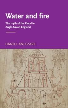 Water and fire : The myth of the flood in Anglo-Saxon England