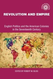 Revolution and empire : English politics and American colonies in the seventeenth century