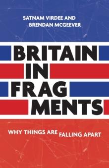 Britain in Fragments : Why Things are Falling Apart