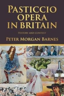 Pasticcio Opera in Britain : History and Context