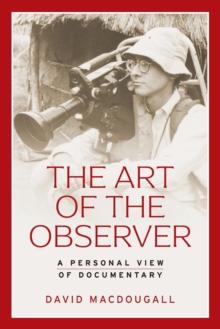 The Art of the Observer : A Personal View of Documentary