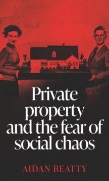 Private Property and the Fear of Social Chaos