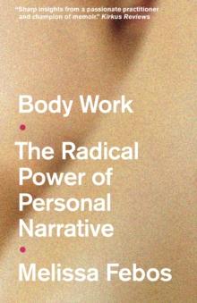 Body Work : The Radical Power of Personal Narrative