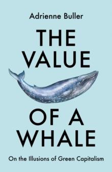 The Value of a Whale : On the Illusions of Green Capitalism