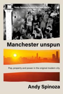 Manchester unspun : How a city got high on music