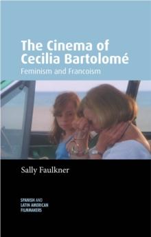 The Cinema of Cecilia Bartolome : Feminism and Francoism