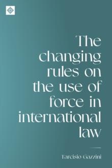 The changing rules on the use of force in international law