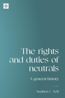 The rights and duties of neutrals : A general history