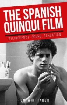 The Spanish Quinqui Film : Delinquency, Sound, Sensation