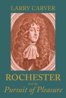 Rochester and the Pursuit of Pleasure