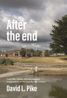 After the end : Cold War culture and apocalyptic imaginations in the twenty-first century