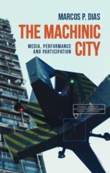 The Machinic City : Media, Performance and Participation