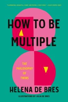 How to be multiple : The philosophy of twins