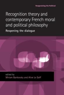 Recognition theory and contemporary French moral and political philosophy : Reopening the dialogue