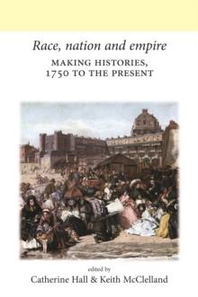 Race, nation and empire : Making histories, 1750 to the present