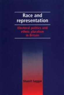 Race and representation : Electoral politics and ethnic pluralism in Britain