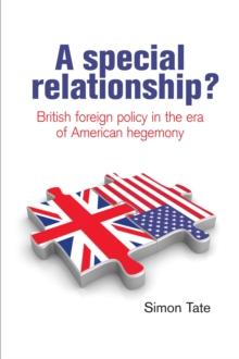 A special relationship? : British foreign policy in the era of American hegemony