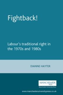 Fightback! : Labour's traditional right in the 1970s and 1980s