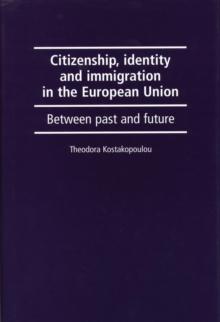 Citizenship, identity and immigration in the European Union : Between past and future