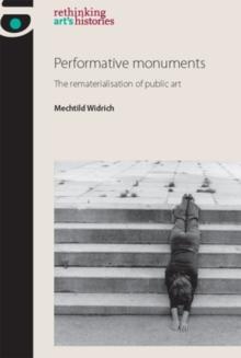 Performative monuments : The rematerialisation of public art