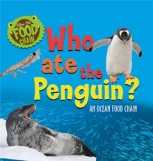 Follow the Food Chain: Who Ate the Penguin? : An Ocean Food Chain